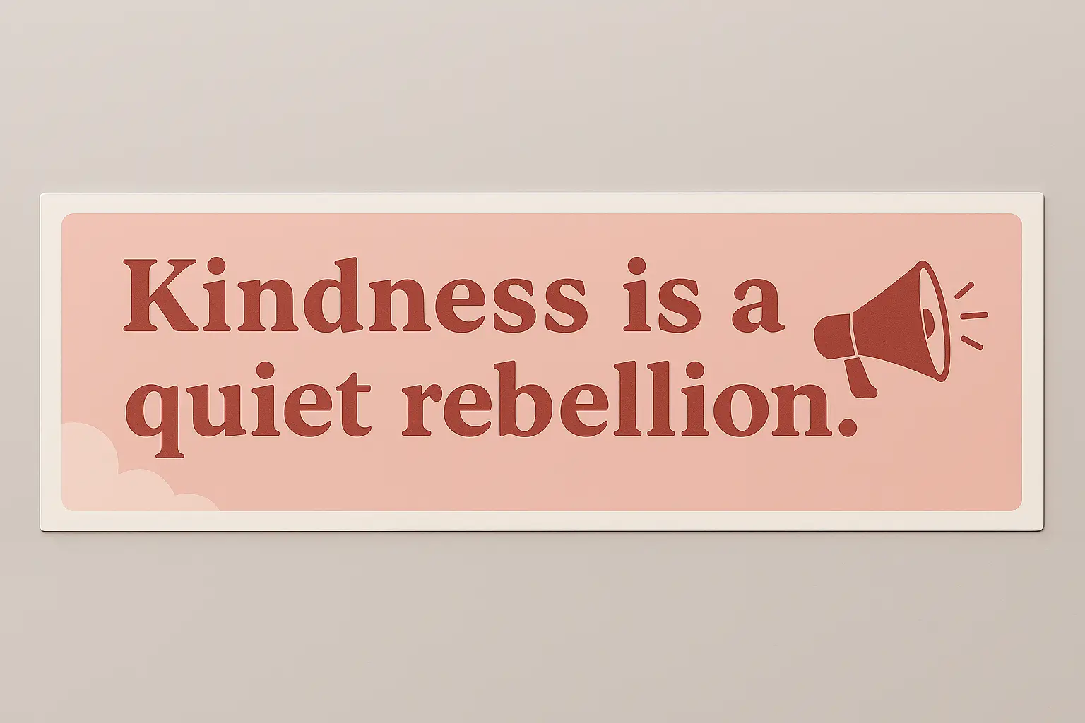 Rectangular vinyl bumper sticker featuring the phrase “Kindness is a quiet rebellion” in bold dark red serif typography against a light pink background. Includes matching megaphone illustration emitting sound lines to the right of the text. Printed by PuffSticker.com to amplify compassionate messaging through minimalist activist design. Ideal for laptops, notebooks, and cause-driven merchandise.