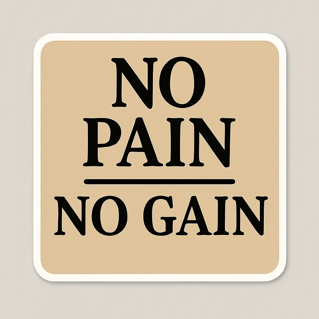 Motivational cheap sticker featuring the phrase “NO PAIN NO GAIN” in bold black uppercase typography split by a horizontal line on a beige background. Designed by PuffSticker.com for fitness, personal growth, and campaign aesthetics with a minimalist and impactful layout. Printed on durable vinyl and ideal for gym accessories, laptops, water bottles, or motivational gift sets.